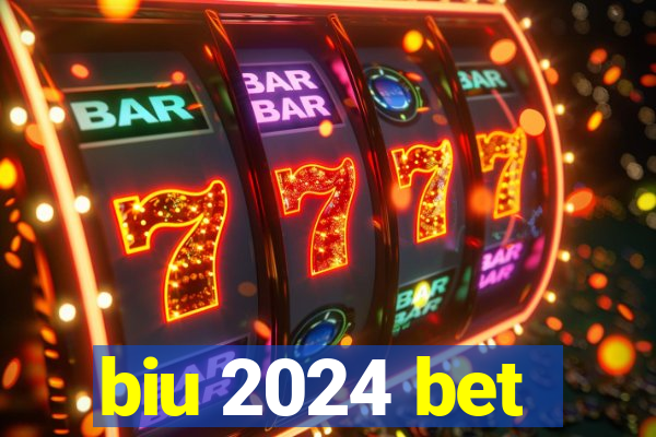 biu 2024 bet